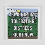 The "Be Kind, I'm Tolerating Distress Right Now" 3" sticker.