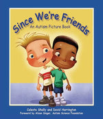Book cover of Since We're Friends: An Autism Picture Book by Celeste Shally