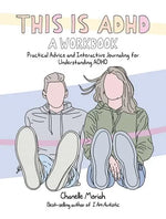 This Is ADHD: A Workbook: Practical Advice and Interactive Journaling for Understanding ADHD by Chanelle Moriah