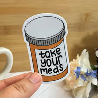 The Take Your Meds sticker.
