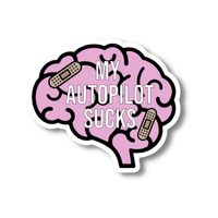 A sticker with a brain that has two band aids that reads: My Autopilot Sucks.