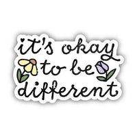 it's okay to be different.