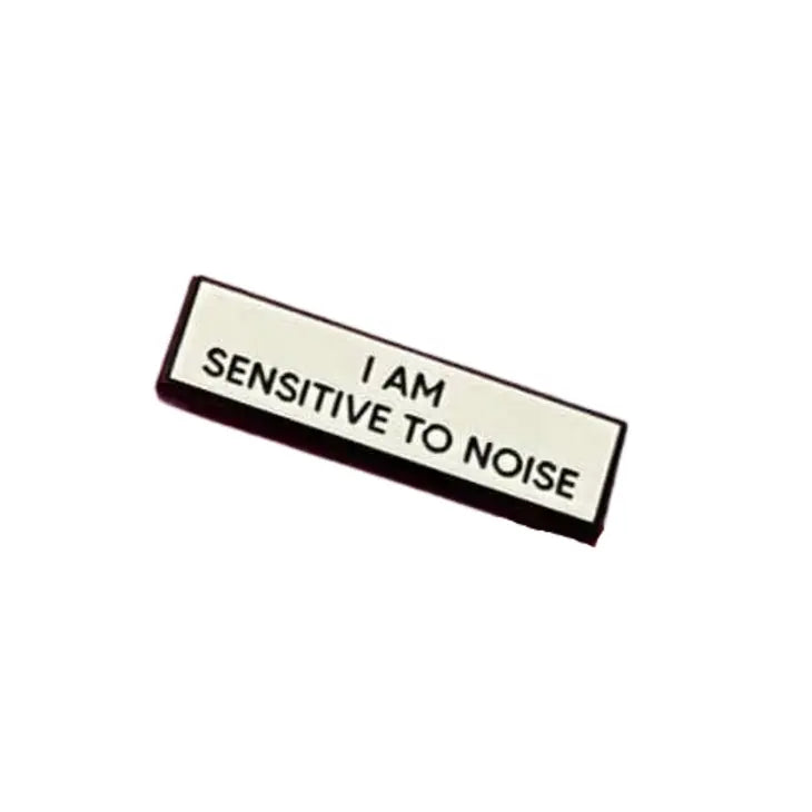 I Am Sensitive To Noise.