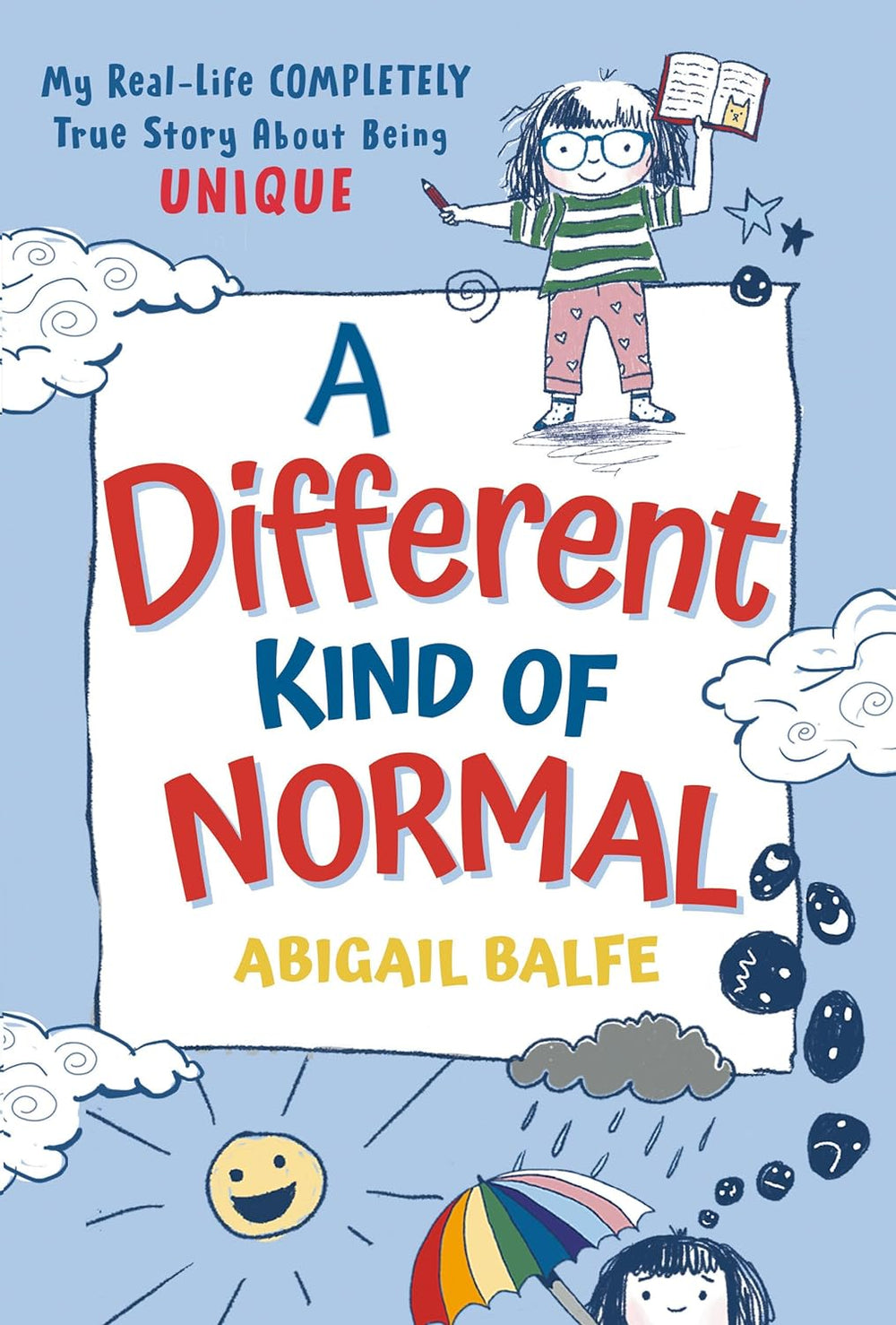 A Different Kind of Normal: My Real-Life Completely True Story About Being Unique.