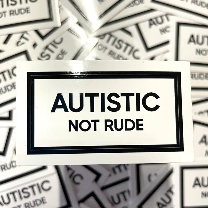 The Autistic NOT RUDE sticker.