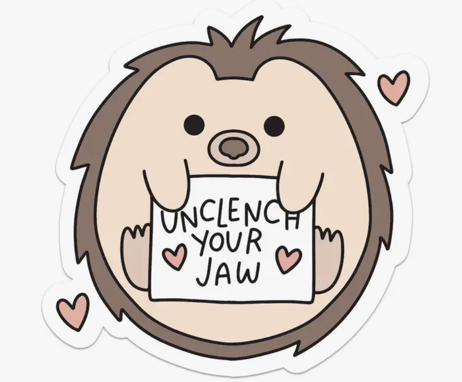 A sticker with a Hedgehog holding a sign that says "Unclench Your Jaw."