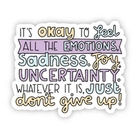 It's Okay to Feel All the Emotions.
