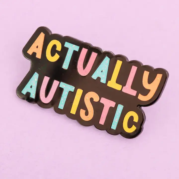 The Actually Autistic Enamel Pin.