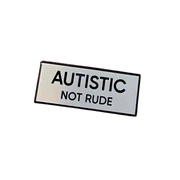 Autistic Not Rude Enamel Pin