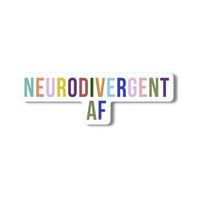 A sticker with multicolored letters that reads: Neurodivergent AF.