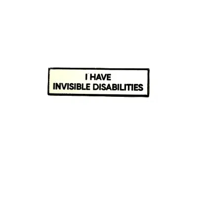 I Have Invisible Disabilities.