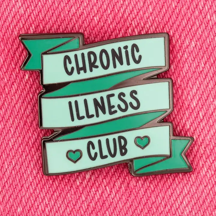 The Chronic Illness Club Enamel Pin.