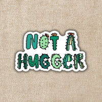 The Not a Hugger sticker.
