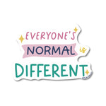 Everyone's Normal is Different Sticker.