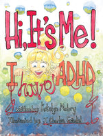 The cover of "Hi! It's Me! I Have ADHD!"