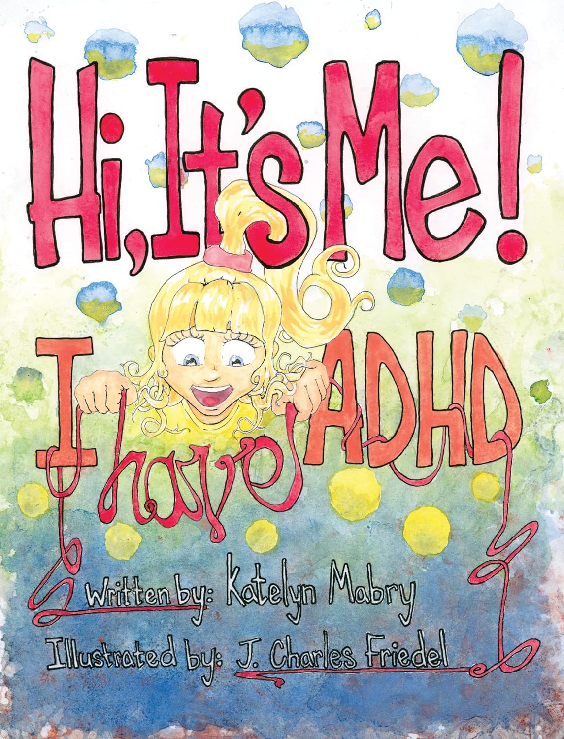The cover of "Hi! It's Me! I Have ADHD!"