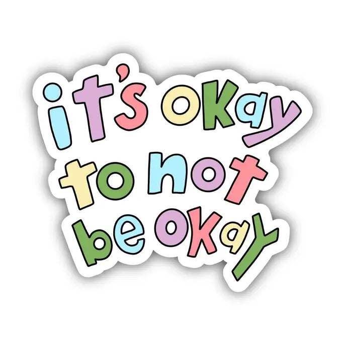 It's Okay to Not Be Okay Sticker.