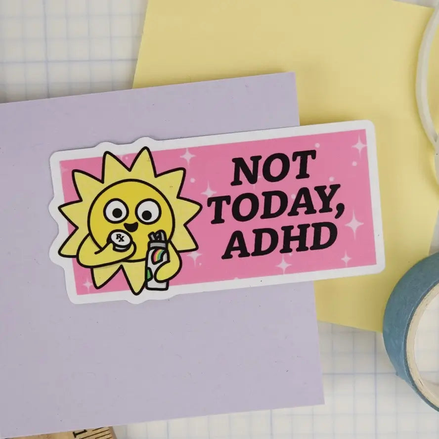 Not Today, ADHD 3" Vinyl Sticker- Lindsay Braman Studios