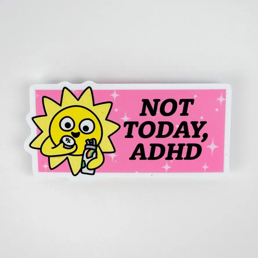 Not Today, ADHD 3" Vinyl Sticker- Lindsay Braman Studios