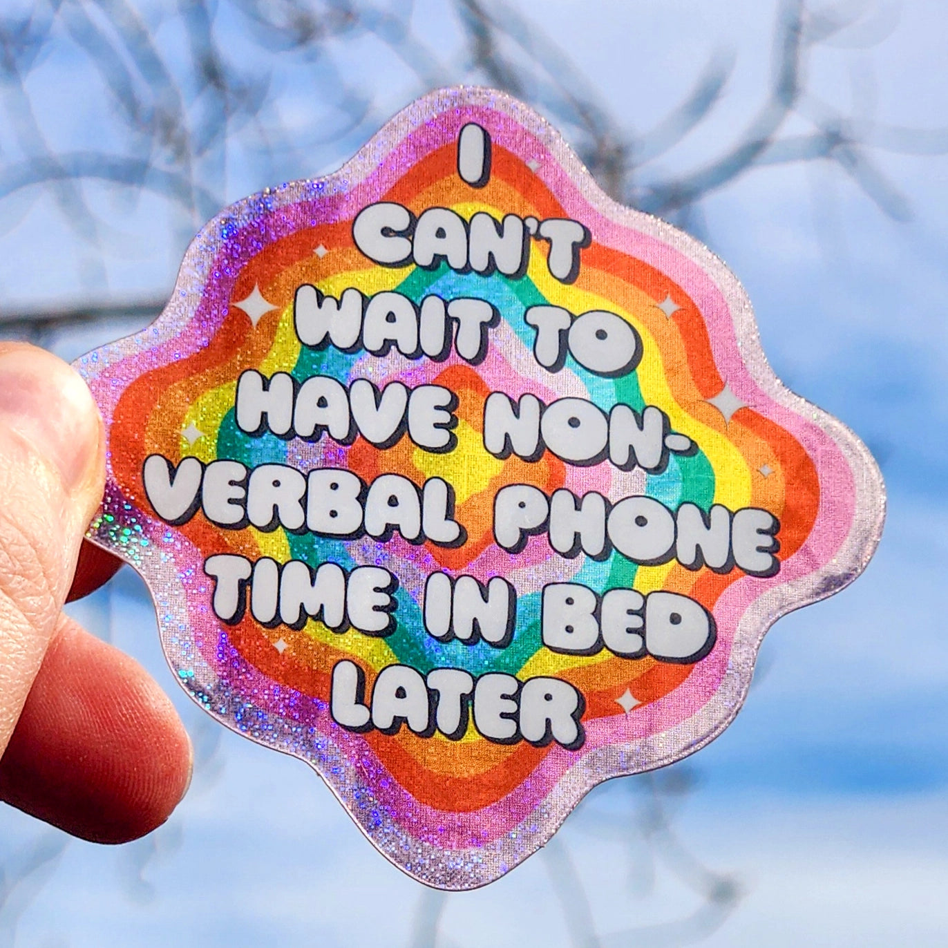 I Can't Wait to Have Non-Verbal Phone Time Holographic 3" Sticker.