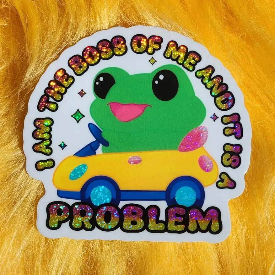 A frog in a car is surrounded by text that reads: I am the boss of me and it is a problem.