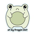 A frog cries and text reads: At My Froggin Limit.