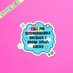 The blue Call Me Biodegradable Because I Break Down Easily 4" Vinyl Sticker on a hot pink background.
