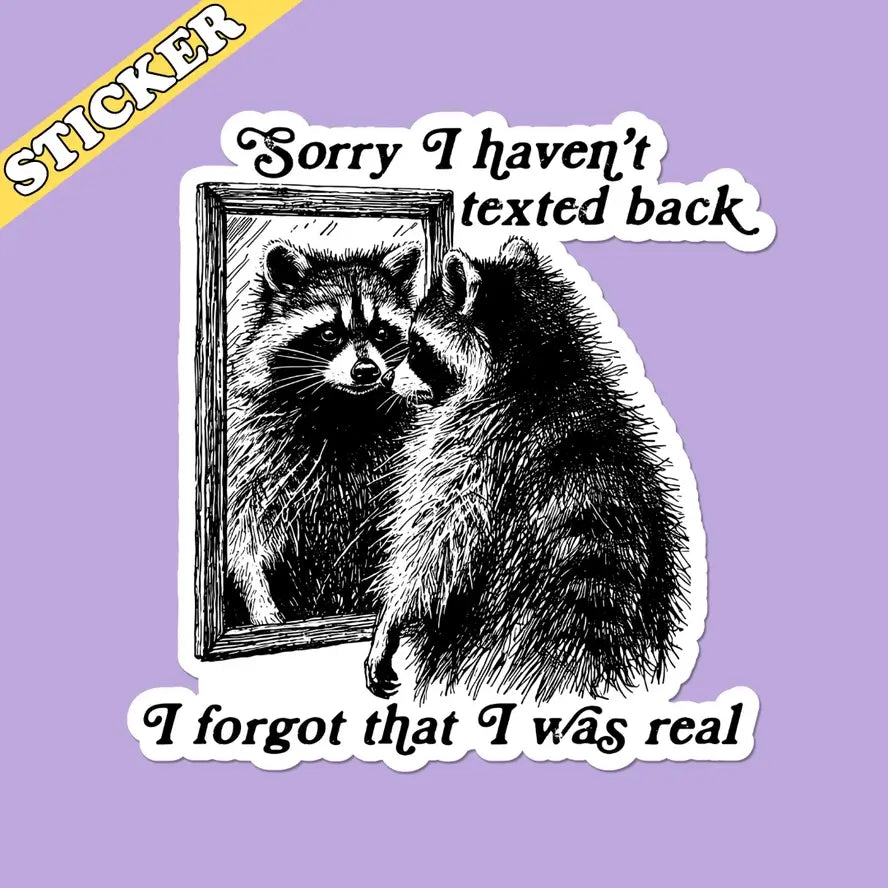The Sorry I haven't texted back, I forgot that I was real 3" Vinyl Sticker on a purple background.