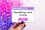 The System Error: Something Went Wrong sticker.