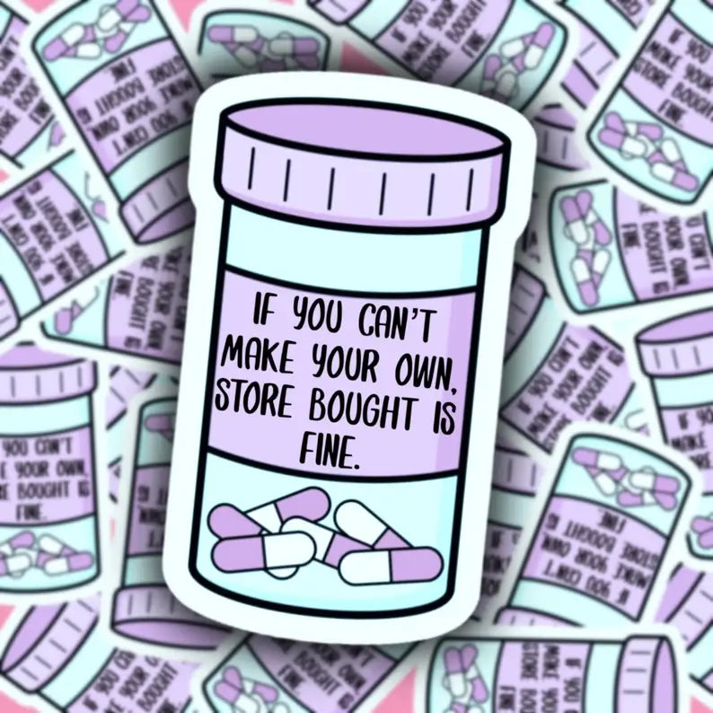 The If You Can't Make Your Own, Store Bought is Fine 3" Sticker.