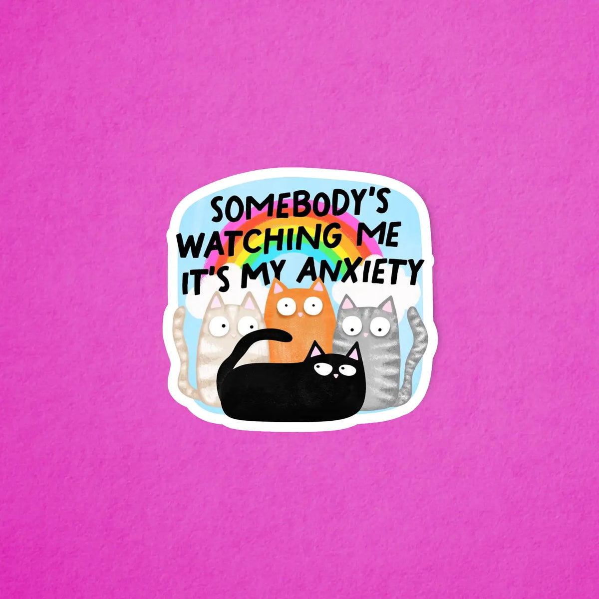 The Somebody's Watching Me It's My Anxiety Cat 2.25" Vinyl Sticker.