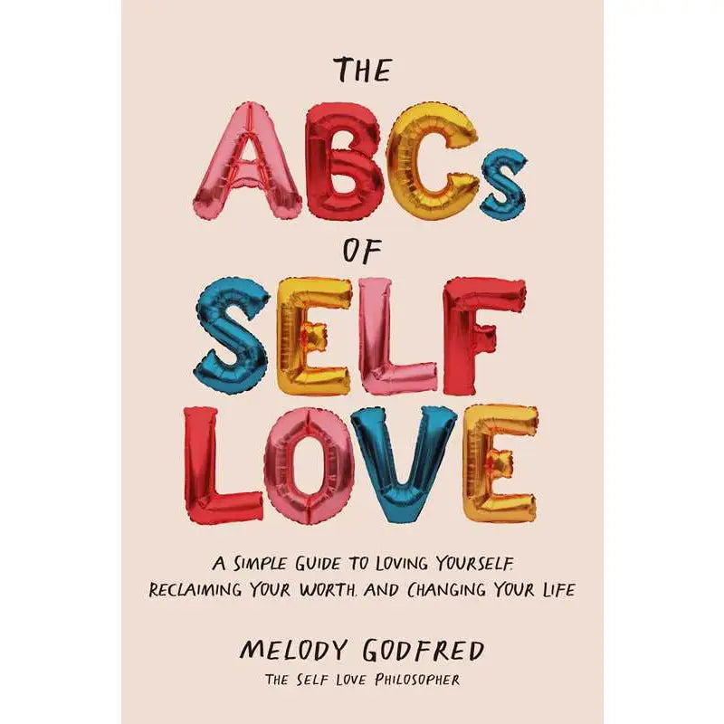 The cover of "The ABCs of Self Love: A Simple Guide to Loving Yourself, Reclaiming Your Worth, and Changing Your Life," by Melody Godfred