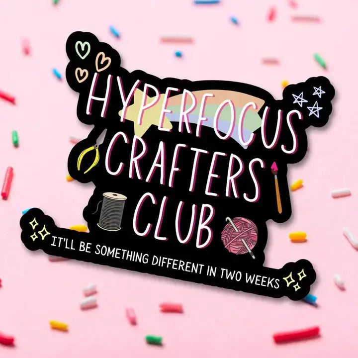 Hyperfocus Crafters Club 3" Vinyl Sticker - Sprinkles Studios